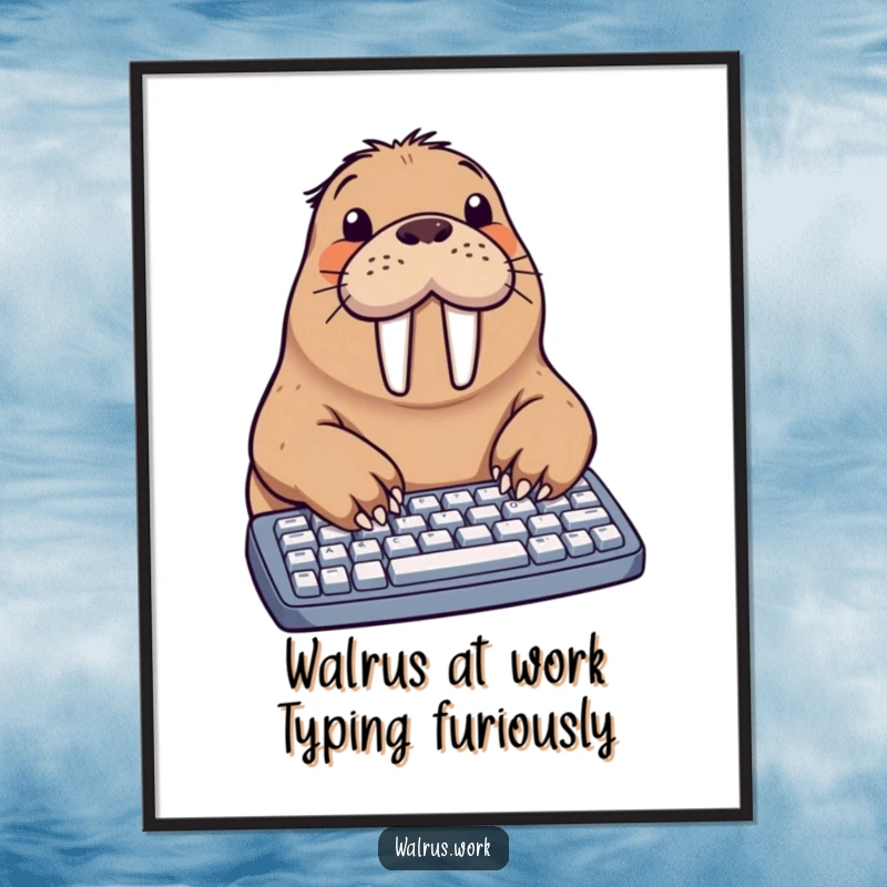 Funny Free Printable Walrus Wall Art: A walrus with flippers furiously typing on a keyboard, making a comical office statement.