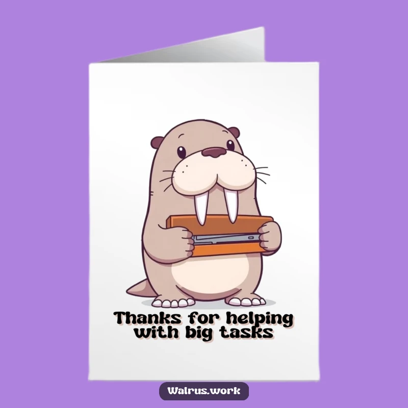 Free Printable Thank You Card: Walrus Thanks for Taking on Big Jobs