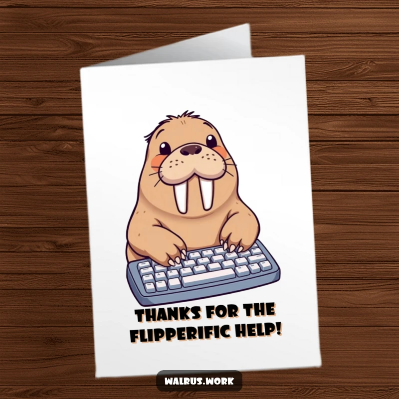 Funny Free Printable Thank You Card: A walrus rapidly typing with flippers, expressing thanks in a humorous, memorable way.